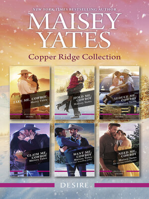 cover image of Copper Ridge Collection/Take Me, Cowboy/Hold Me, Cowboy/Seduce Me, Cowboy/Claim Me, Cowboy/Want Me, Cowboy/Need Me, Cowboy
